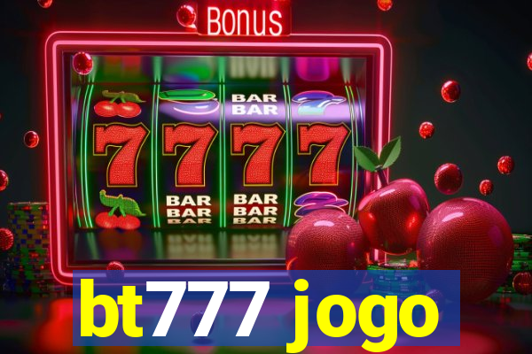 bt777 jogo